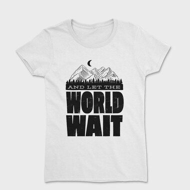 Let World Wait, Women's T-Shirt