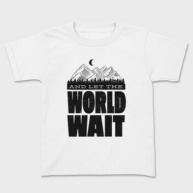 Let World Wait, Kids' T-Shirt