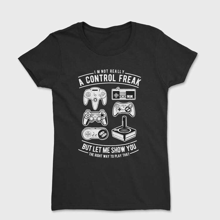 A Control Freak, Women's T-Shirt