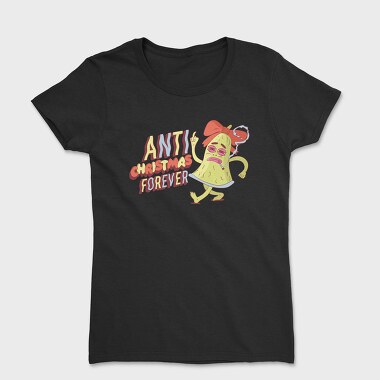 Anti Christmas Forever, Women's T-Shirt