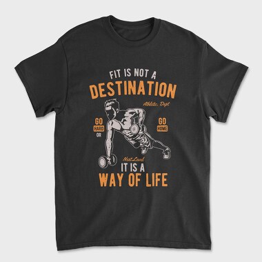 Fit Is Not A Destination, Unisex Men's T-Shirt