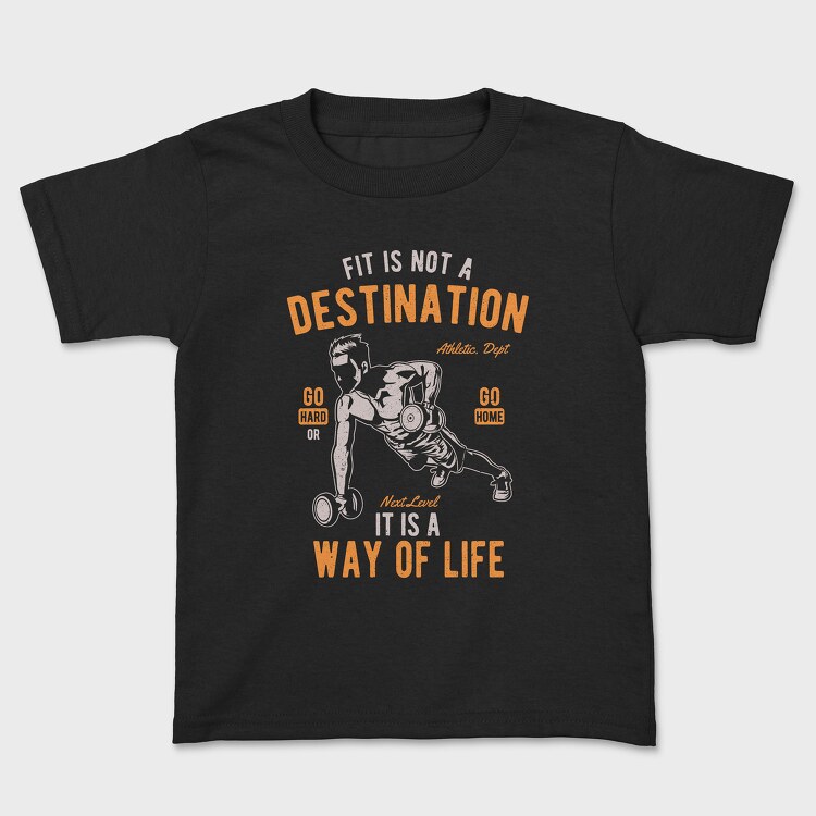 Fit Is Not A Destination, Детска Тениска