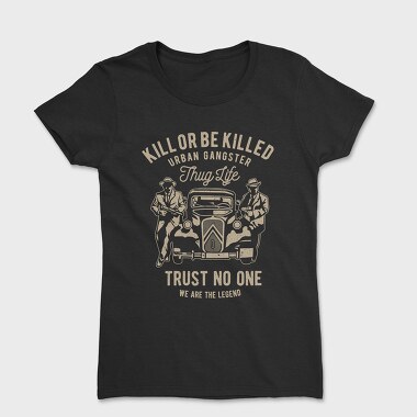 Kill Or Be Killed, Women's T-Shirt