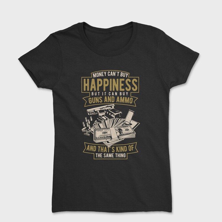 Money Can'T Buy Happiness, Women's T-Shirt