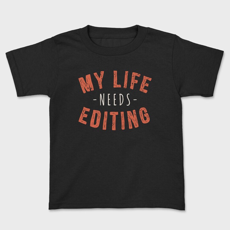My Life Needs Editing, Kids' T-Shirt