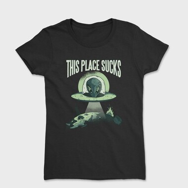 This Place Sucks, Women's T-Shirt