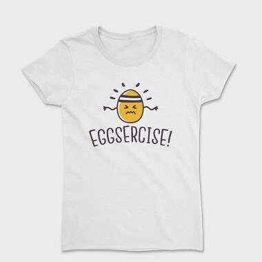 Eggsercise, Women's T-Shirt