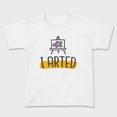 I Arted, Kids' T-Shirt