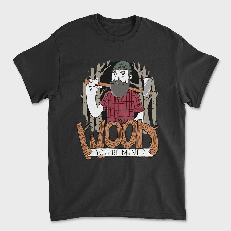 Wood You Be Mine, Unisex Men's T-Shirt