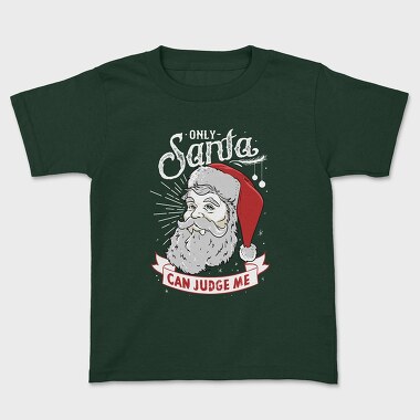 Only Santa Can Judge Me, Kids' T-Shirt