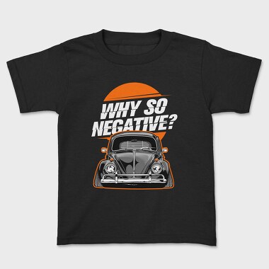 Why So Negative, Kids' T-Shirt