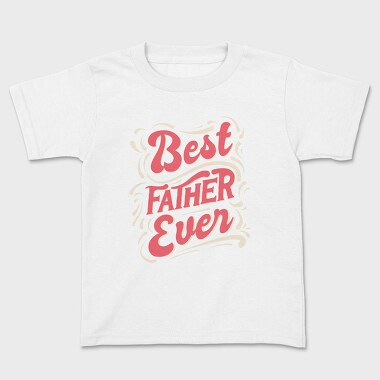 Детска Тениска, Best Father Ever