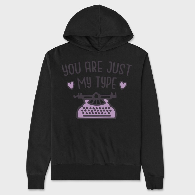 You Are Just My Type, Unisex Men's Hoodie