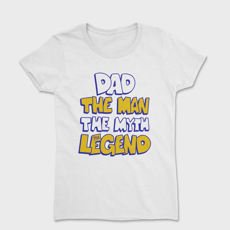 Dad The Legend, Women's T-Shirt