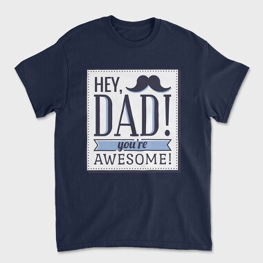 Hey Dad, You're Awesome, Унисекс Мъжка Тениска