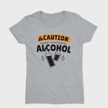 Caution May Contain Alcohol, Women's T-Shirt