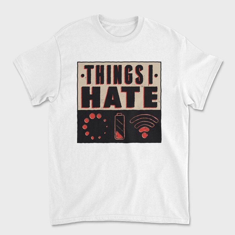 Things I Hate, Unisex Men's T-Shirt