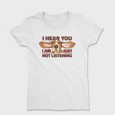 Just Not Listening, Women's T-Shirt