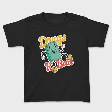 Drugs Are Bad, Kids' T-Shirt