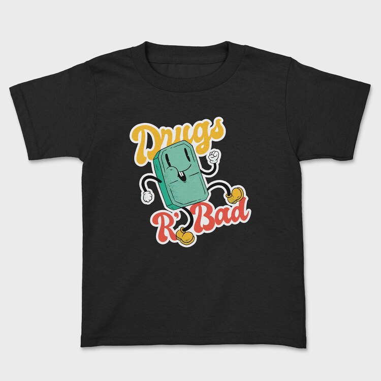 Drugs Are Bad, Kids' T-Shirt
