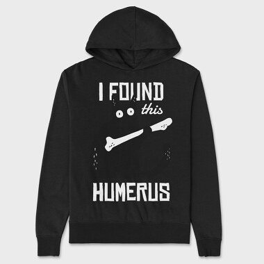 I Found This Humerus, Unisex Men's Hoodie