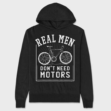 Real Man Don't Need Motors, Unisex Men's Hoodie