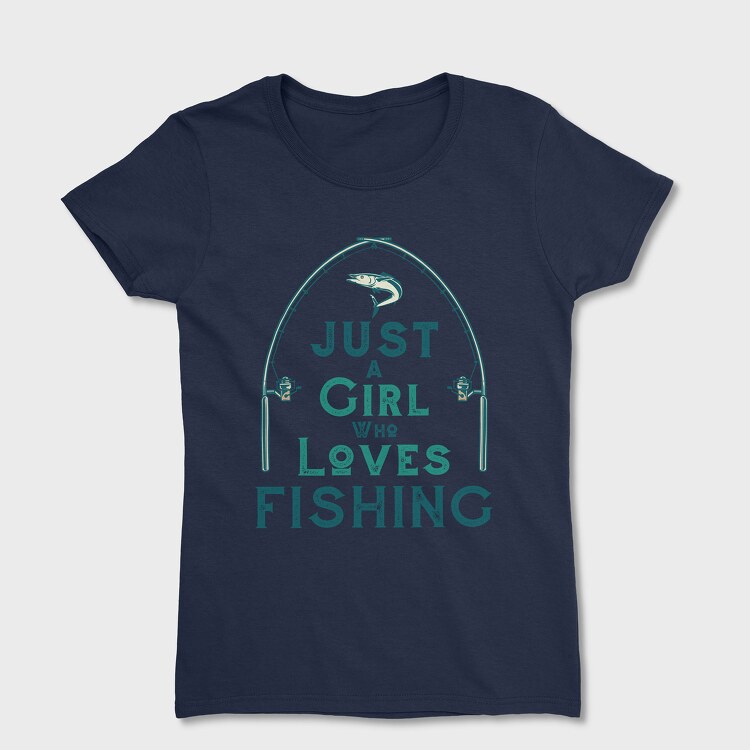 Just A Girl Who Loves Fishing, Дамска Тениска