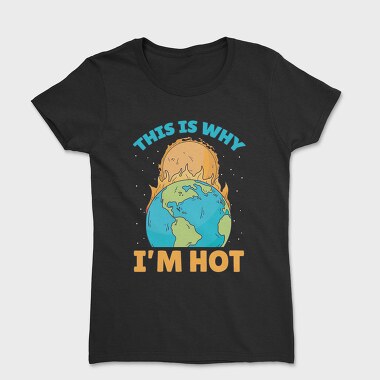 ThisIs Why Im Hot, Women's T-Shirt