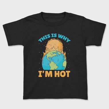 ThisIs Why Im Hot, Kids' T-Shirt