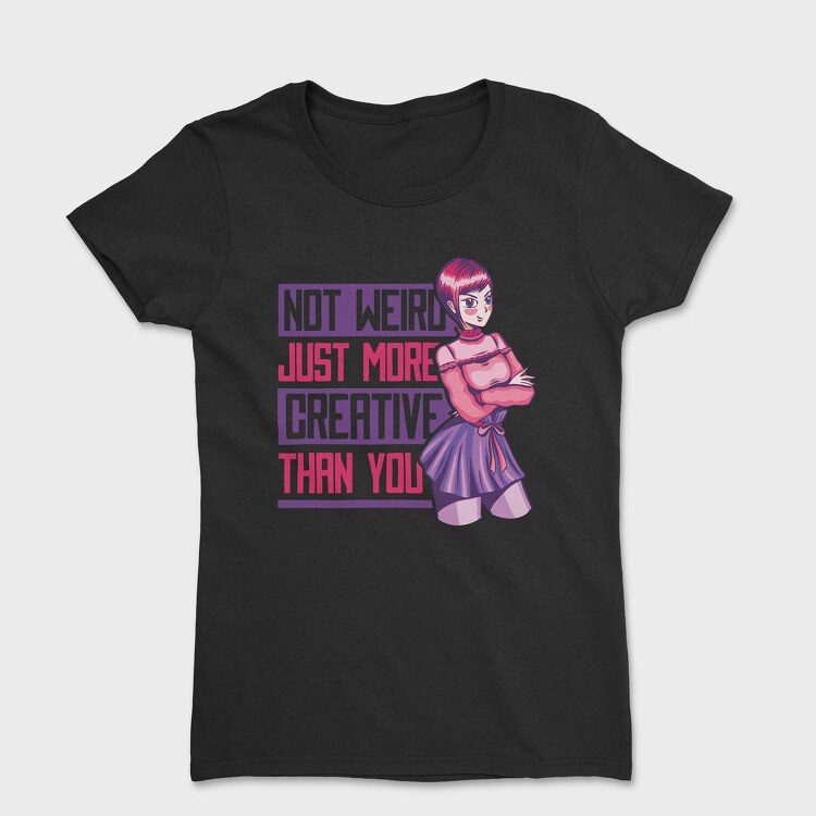 More Creative Than You, Women's T-Shirt