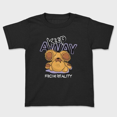 Keep Away From Reality Bear, Kids' T-Shirt