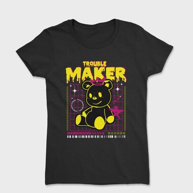 Trouble Maker Teddy Bear, Women's T-Shirt