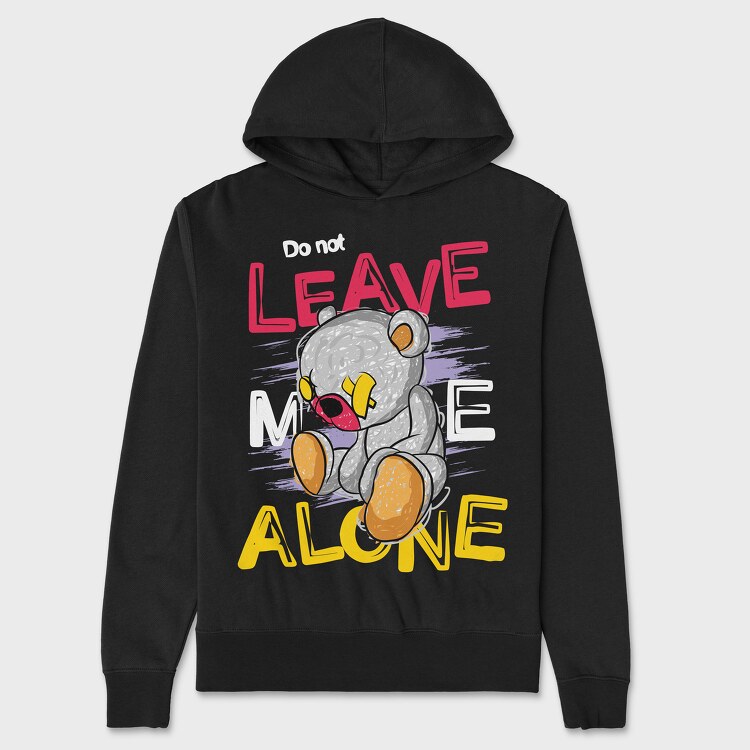 Do Not Leave Me Alone Bear, Unisex Men's Hoodie