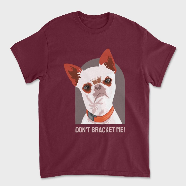 Dont Bracket Me, Unisex Men's T-Shirt