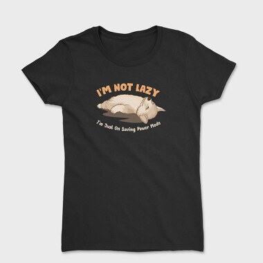 I Am Not Lazy, Women's T-Shirt