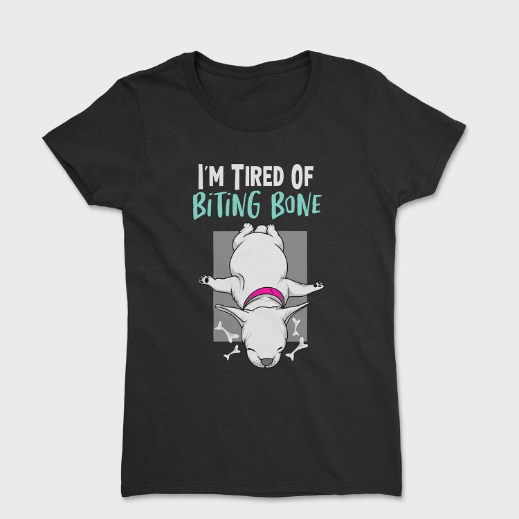 I Am Tired of Bitting Bone, Women's T-Shirt