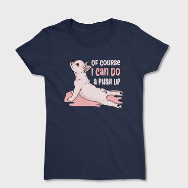 I Can Do a Push Up, Women's T-Shirt