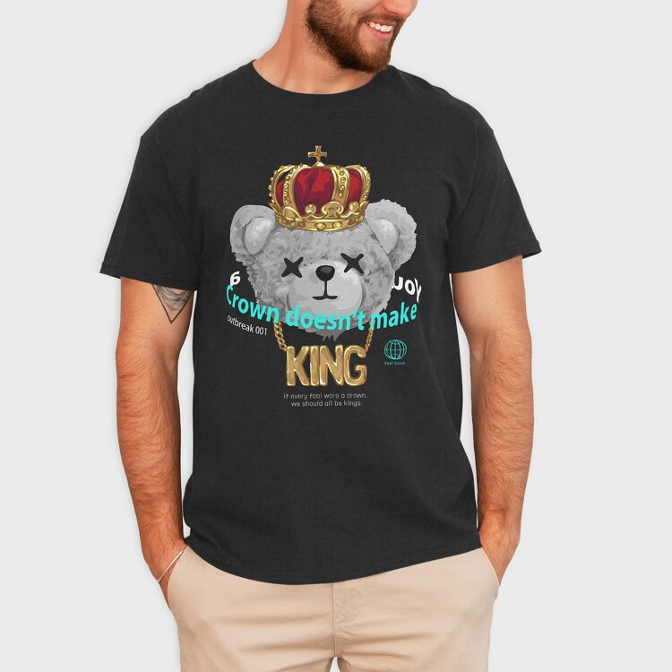 A Crown Doesnt Make You King Teddy, Unisex Men's T-Shirt