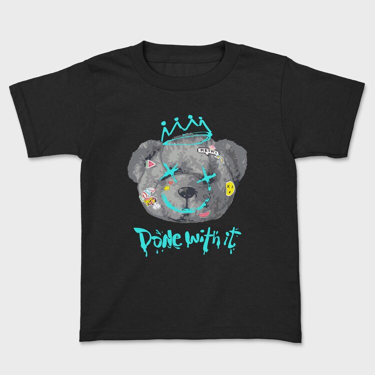 Done With It Teddy Bear, Kids' T-Shirt