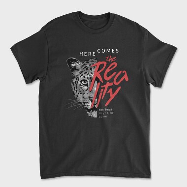 Here Comes the Reality, Unisex Men's T-Shirt