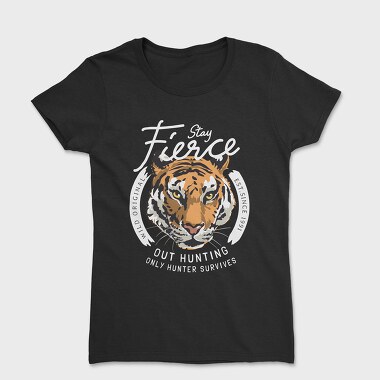 Stay Fierce, Women's T-Shirt