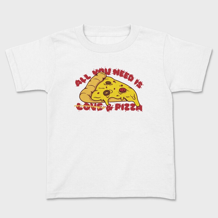 All You Need is Love and Pizza, Kids' T-Shirt