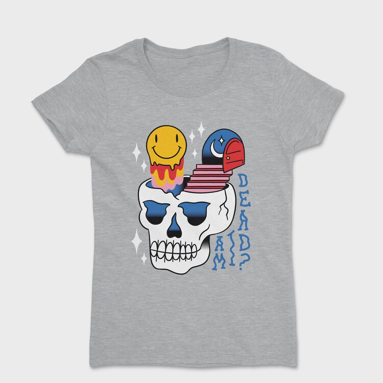 Am I Dead, Women's T-Shirt
