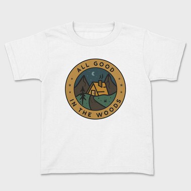 All Good in the Woods, Kids' T-Shirt