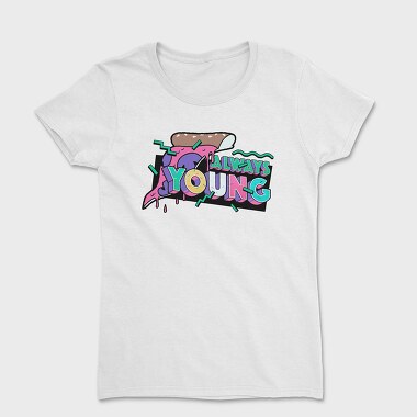 Always Young, Women's T-Shirt