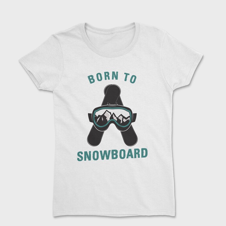 Born to Snowboard, Women's T-Shirt