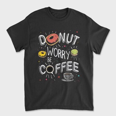 Donut Worry Be Coffee, Unisex Men's T-Shirt