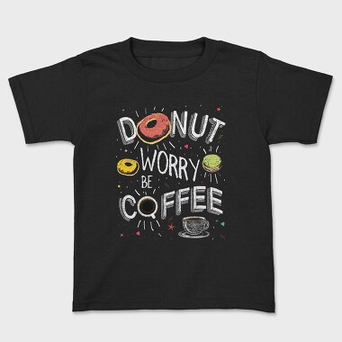Donut Worry Be Coffee, Kids' T-Shirt