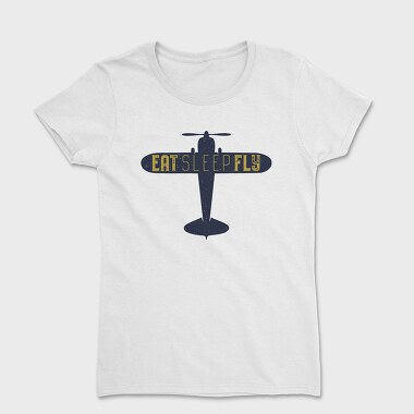 Eat Sleep Fly, Women's T-Shirt