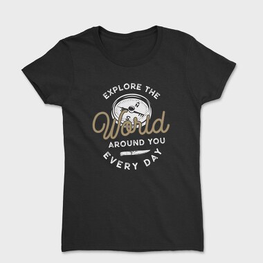 Explore the World Around You, Women's T-Shirt
